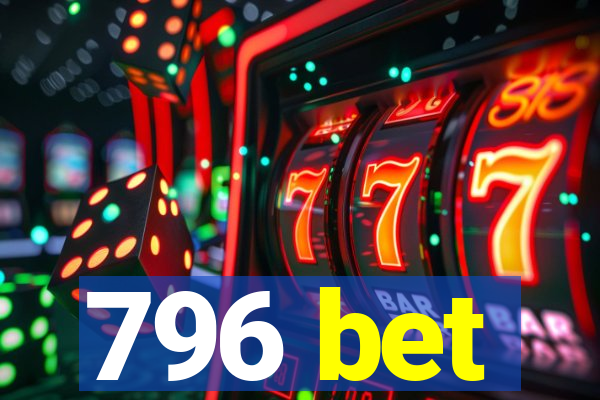 796 bet